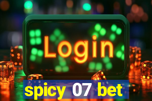 spicy 07 bet